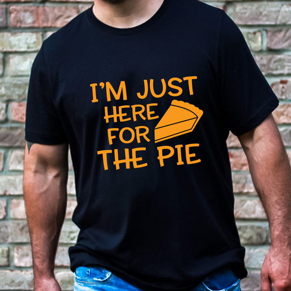I'm Just Here For The Pie T-shirt